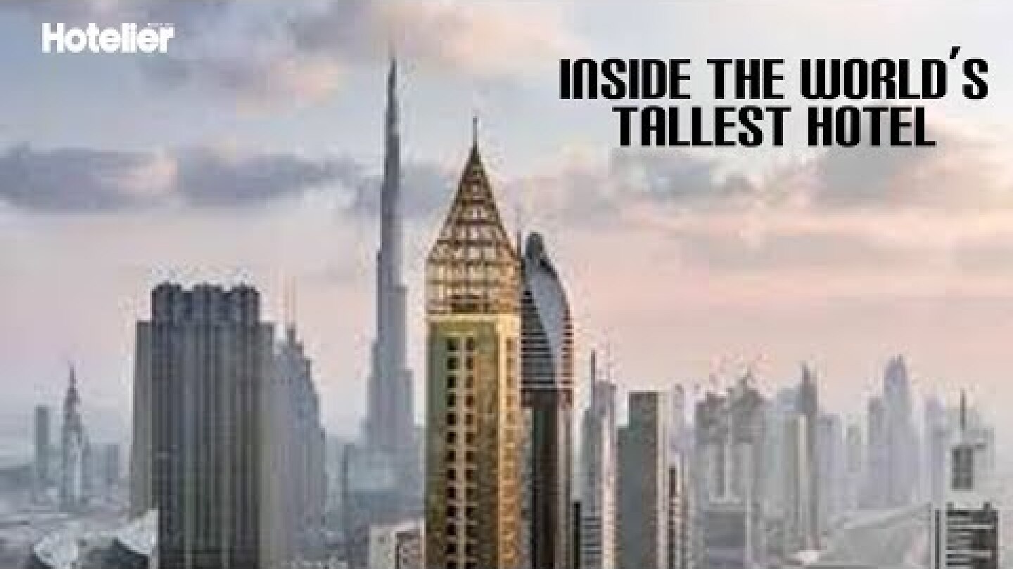 Inside the world's tallest hotel in Dubai