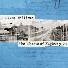 Lucinda Williams «The Ghosts of Highway 20»