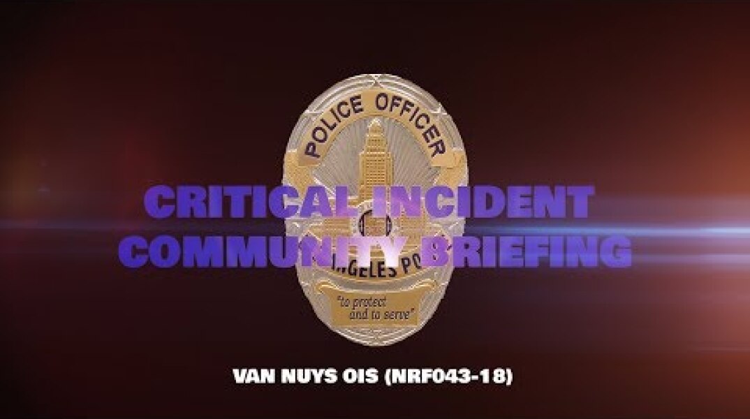 Van Nuys Officer Involved Shooting 7/06/18 (NRF043-18)
