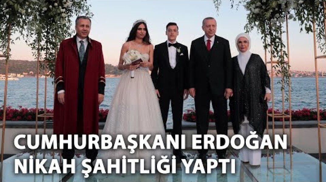 Cumhurbaşkanı Erdoğan Mesut Özil'in nikah şahitliğini yaptı