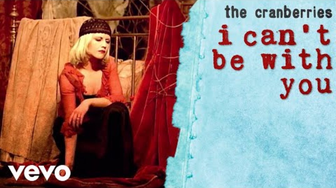 The Cranberries - I Can't Be With You (Official Music Video)