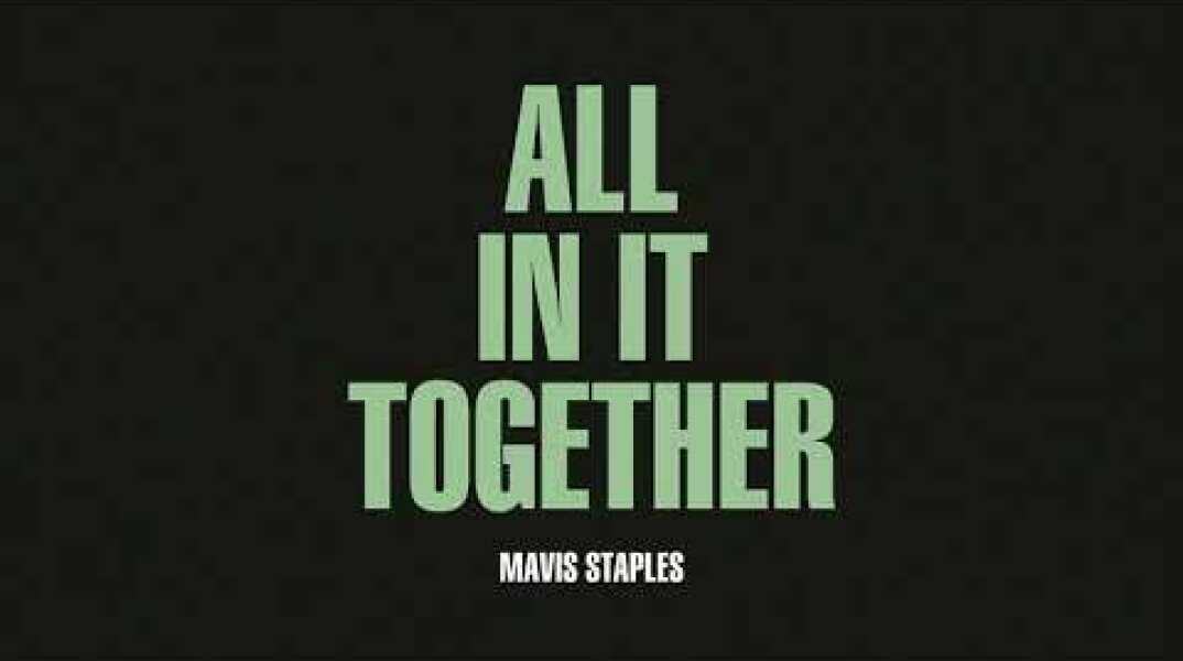 Mavis Staples - "All In It Together"