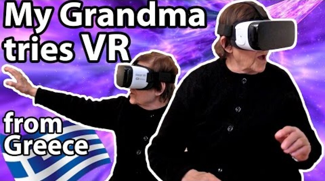 My Grandma Tries VR for the First Time (from Greece)