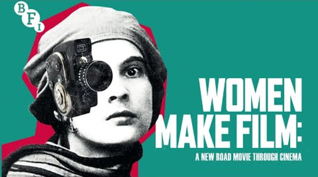New trailer for Women Make Film - on BFI Player and Blu-ray 18 May 2020 | BFI
