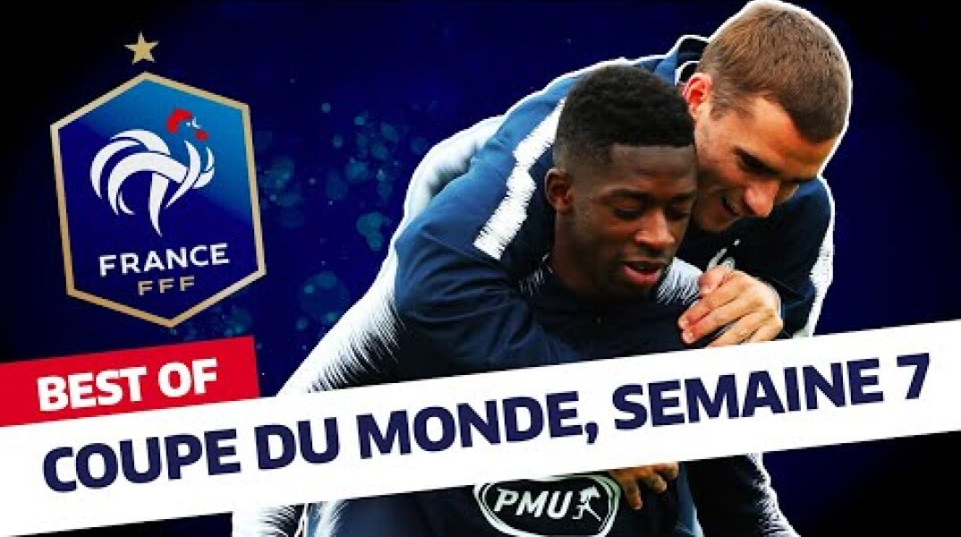 Équipe de France : Best Of des Bleus (semaine 7) I FFF 2018