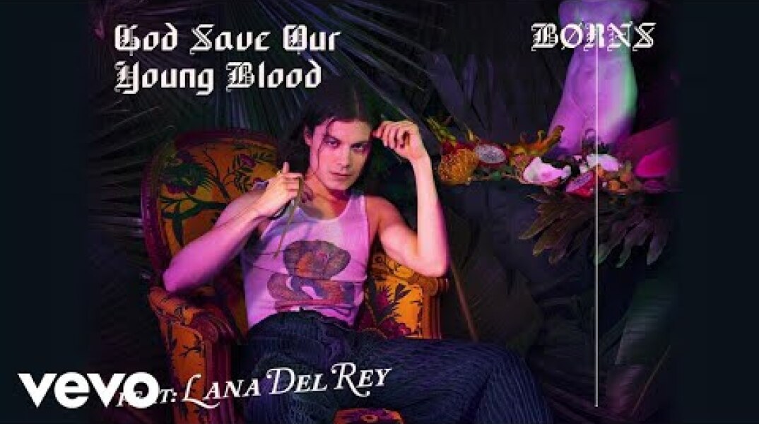 BØRNS, Lana Del Rey - God Save Our Young Blood (Official Audio)