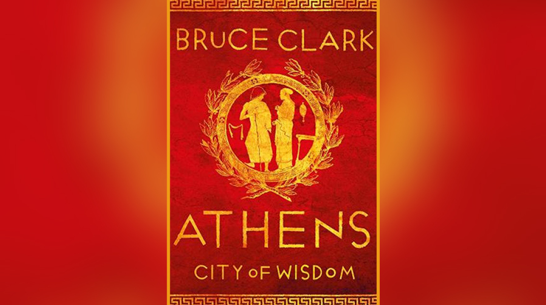 «Αθήνα: Η πόλη της σοφίας» του Bruce Clark