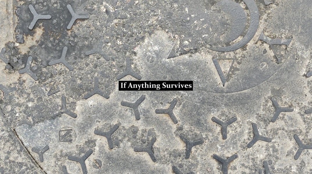 If Anything Survives – Archaeologies, Utopias & The Void