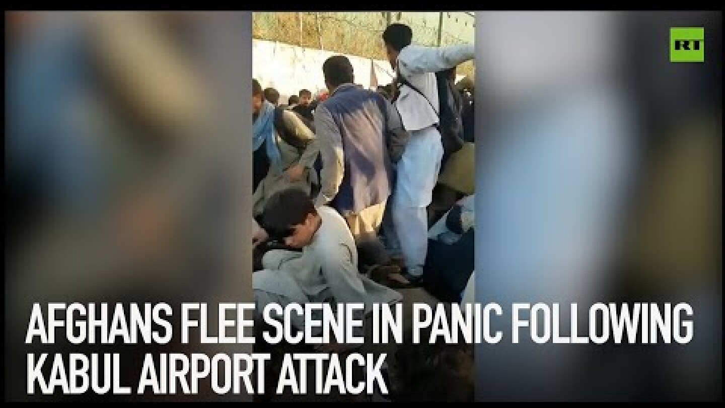 Afghans flee scene in panic following Kabul airport attack