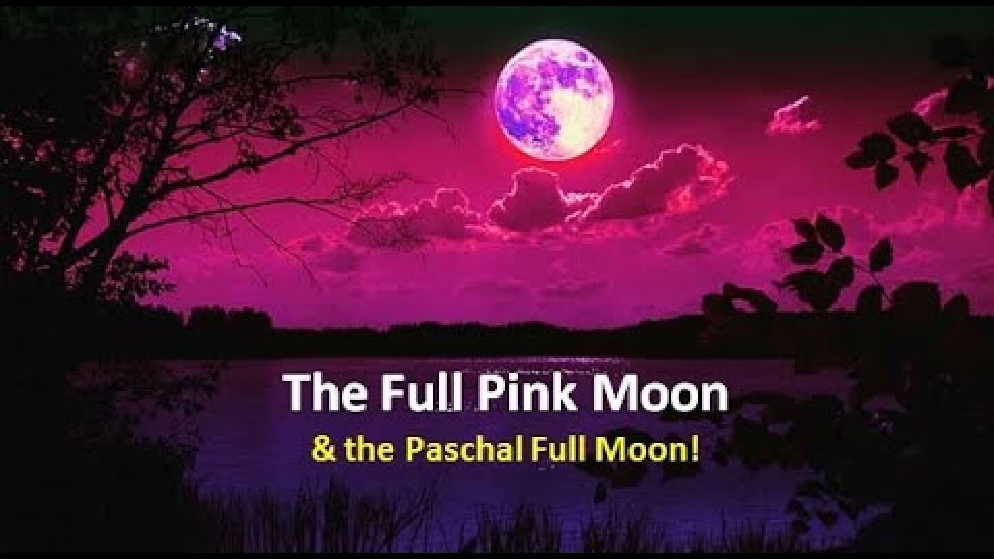 Full Pink Moon 2022 | The Paschal Full Moon 2022