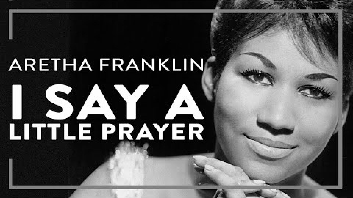 Aretha Franklin - I Say A Little Prayer (Official Lyric Video)
