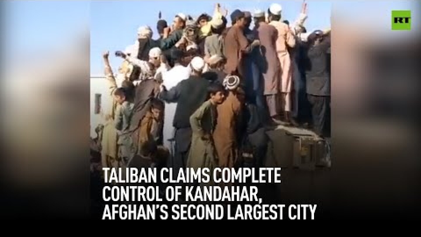 Taliban claims complete control of Kandahar, Afghan's second largest city