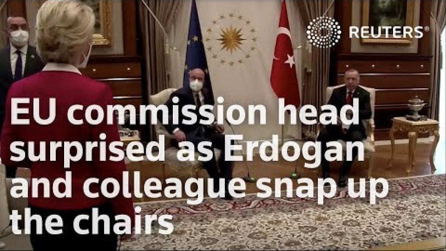 EU's Ursula von der Leyen taken aback as Erdogan and her colleague snap up the chairs