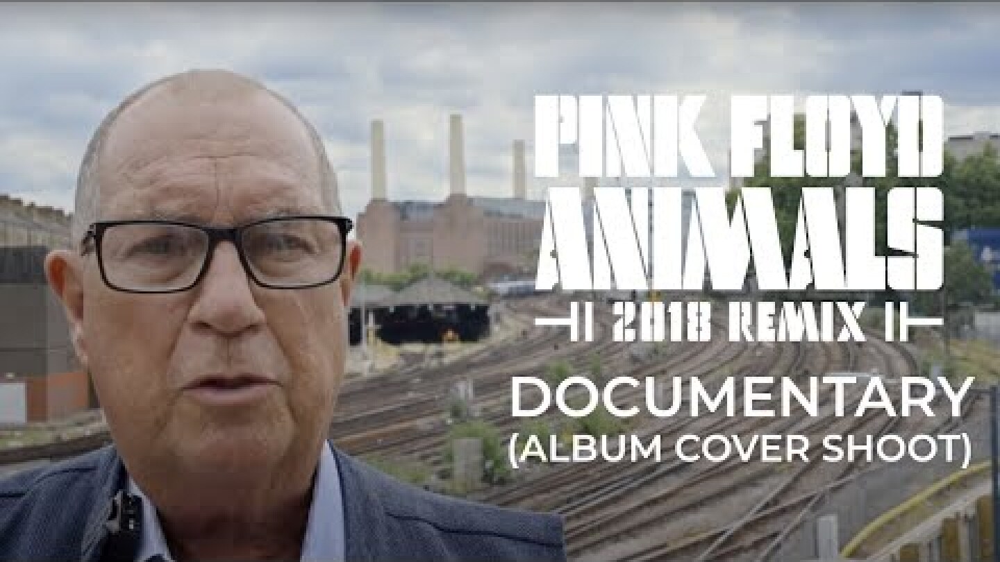 Pink Floyd - Animals 2018 Remix Documentary (Album Cover Shoot)