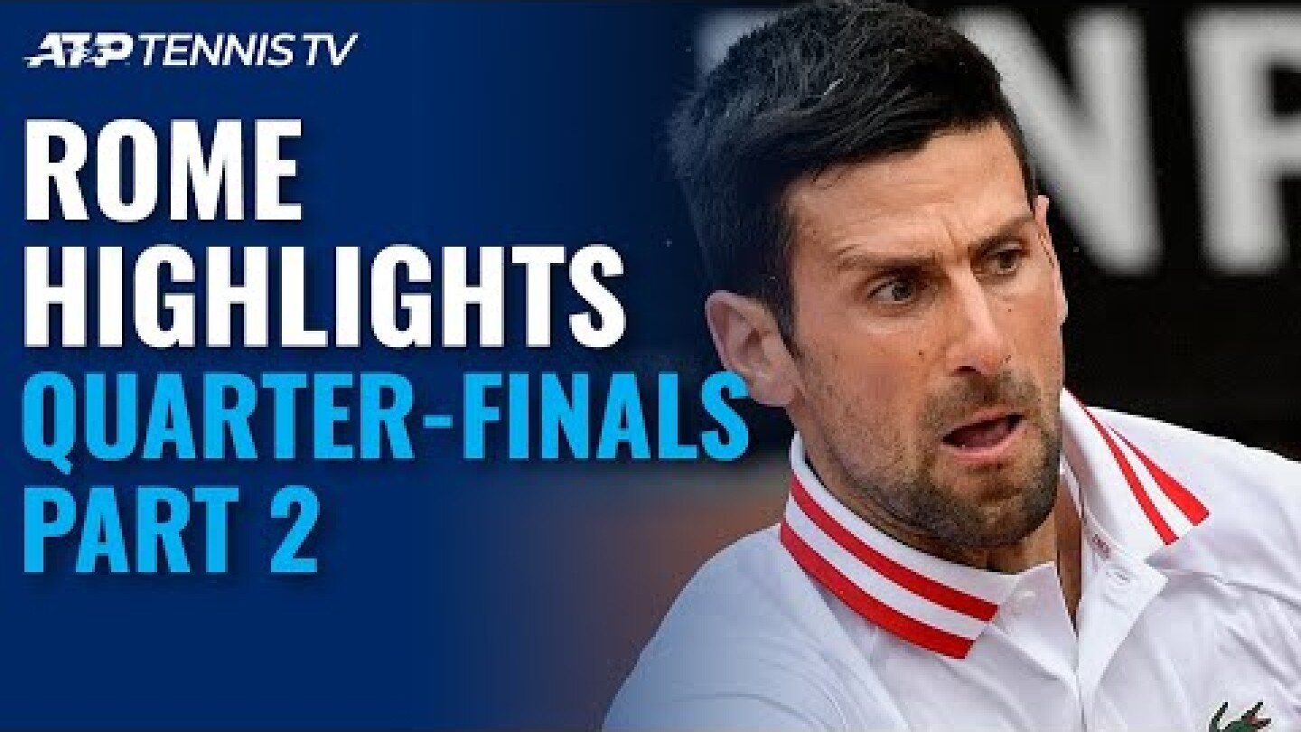 Djokovic In Tsitsipas Thriller; Sonego Takes On Rublev | Rome 2021 Quarter-Final Highlights Part 2