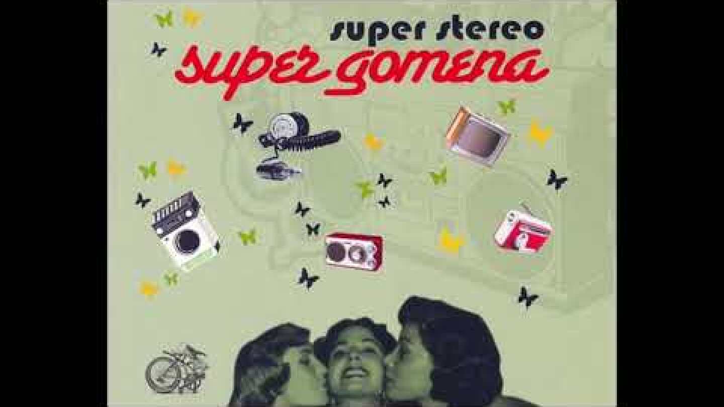Super Stereo - Super Gomena (Original)