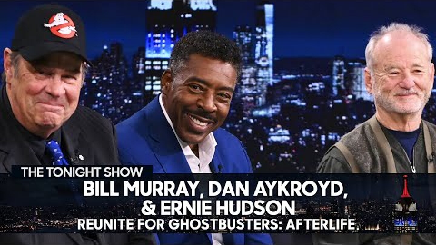 Bill Murray, Dan Aykroyd & Ernie Hudson on Reuniting for Ghostbusters: Afterlife | The Tonight Show
