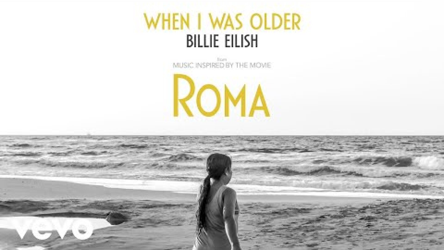Billie Eilish - WHEN I WAS OLDER (Music Inspired By The Film ROMA/Audio)