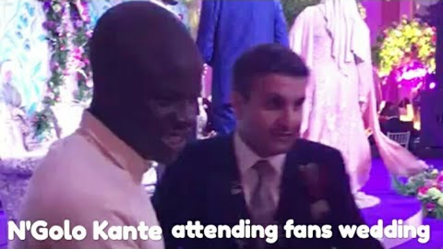N'Golo kante surprised a Chelsea fan by attending his daughters wedding.