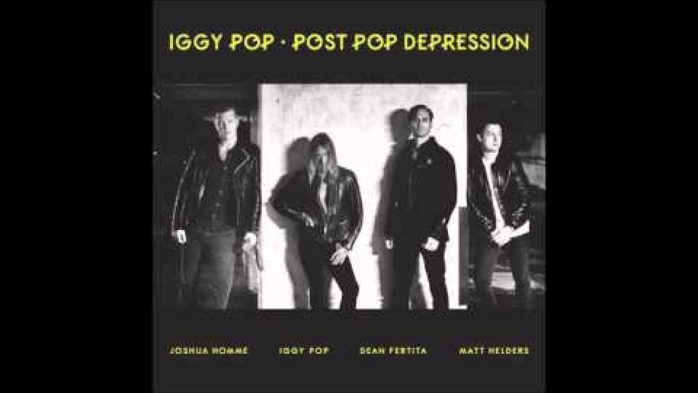 Iggy Pop - Gardenia | #PostPopDepression