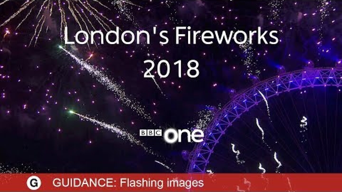 London Fireworks 2018 LIVE - New Year's Eve Fireworks: 2017 / 2018 - BBC One