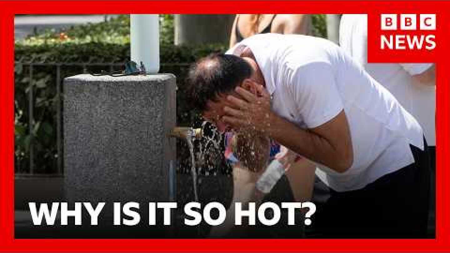 Why is it so hot and when will European heatwave end? | BBC News