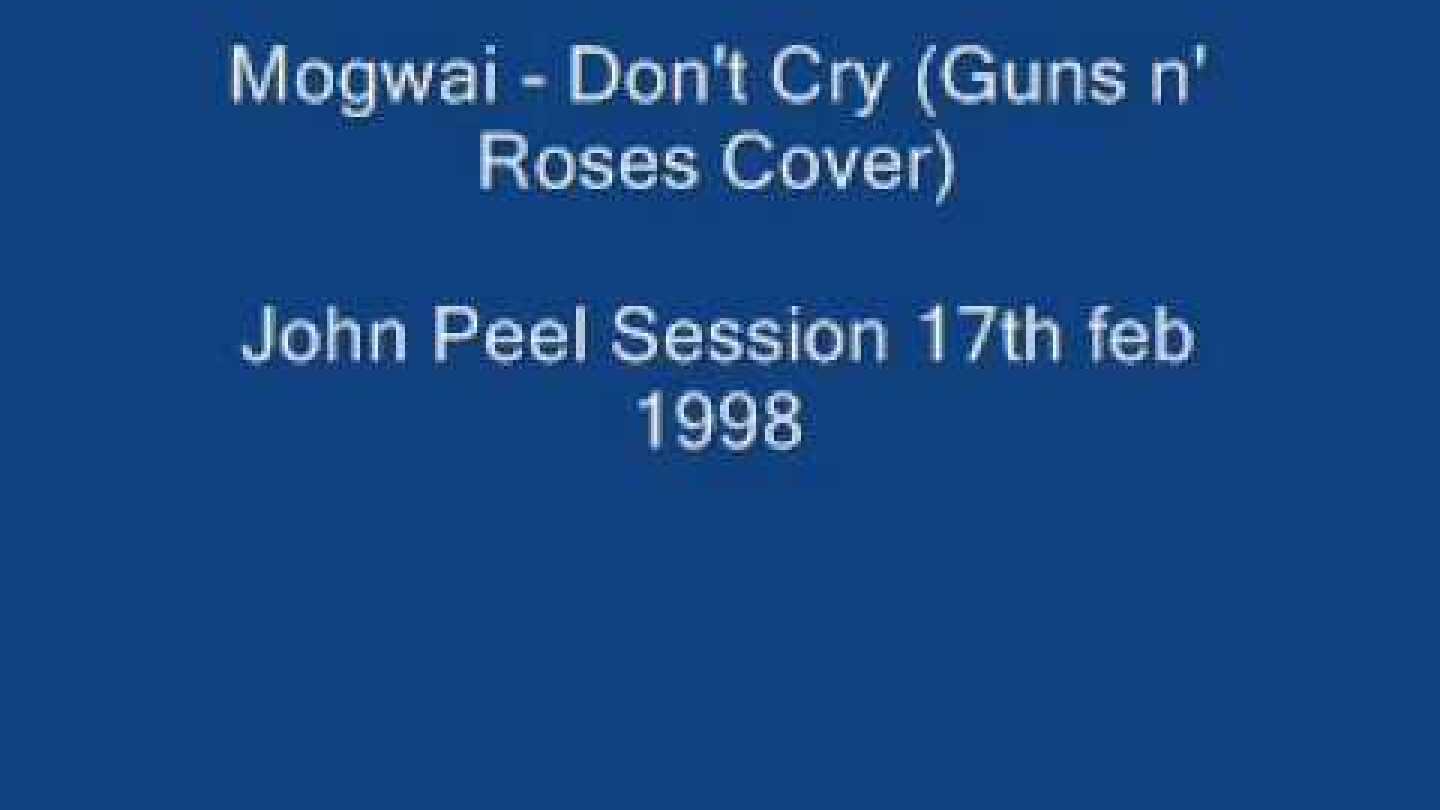 Mogwai - Don't Cry (Guns n' Roses Cover)
