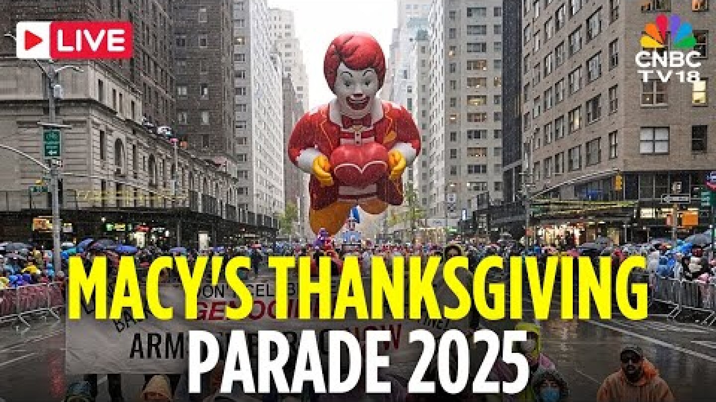 Macy's Thanksgiving Day Parade LIVE: Macy's Parade 2025 in New York City | Thanksgiving 2025 | N18G