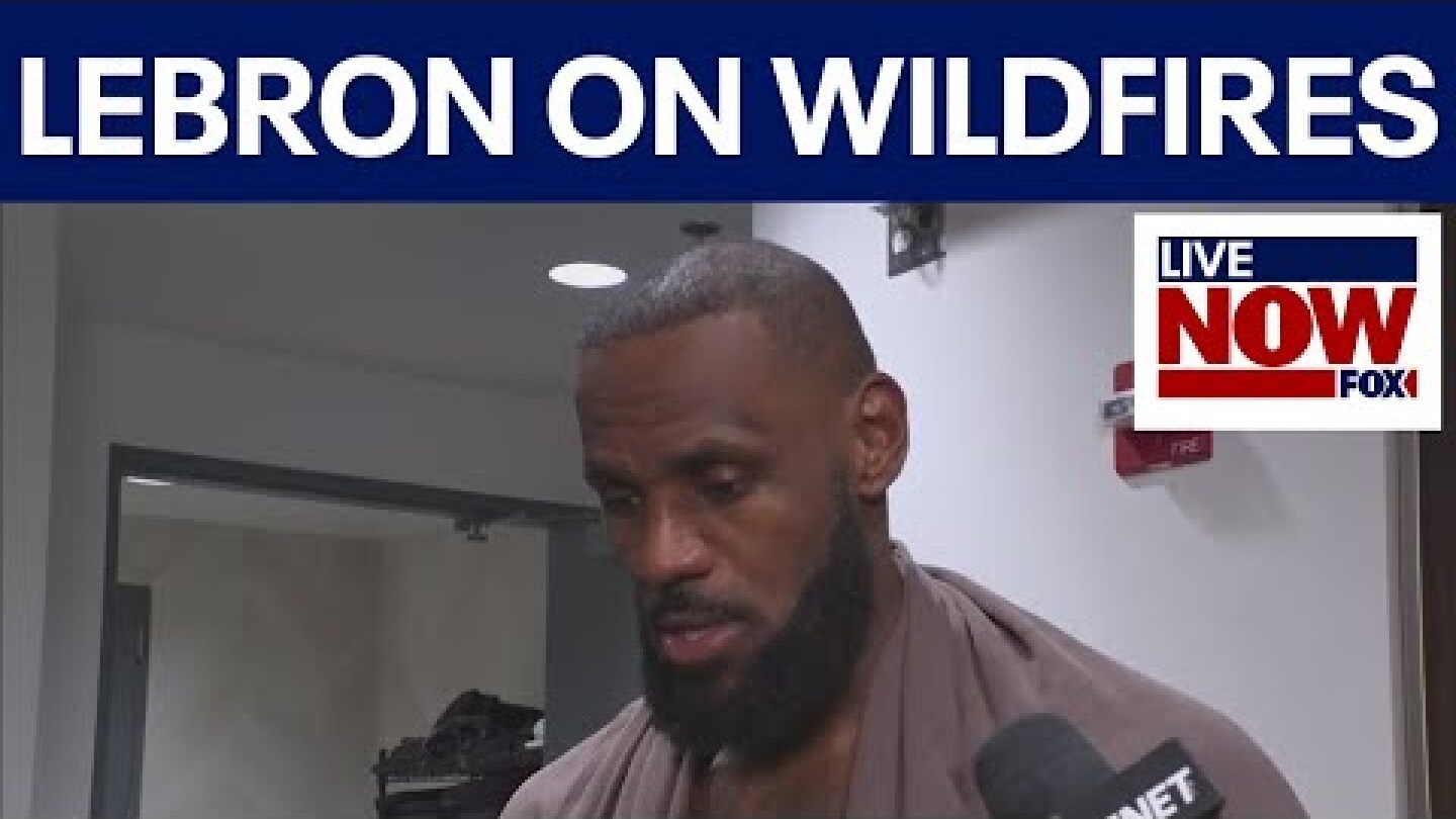 Lebron James comments on California wildfires | LiveNOW from FOX