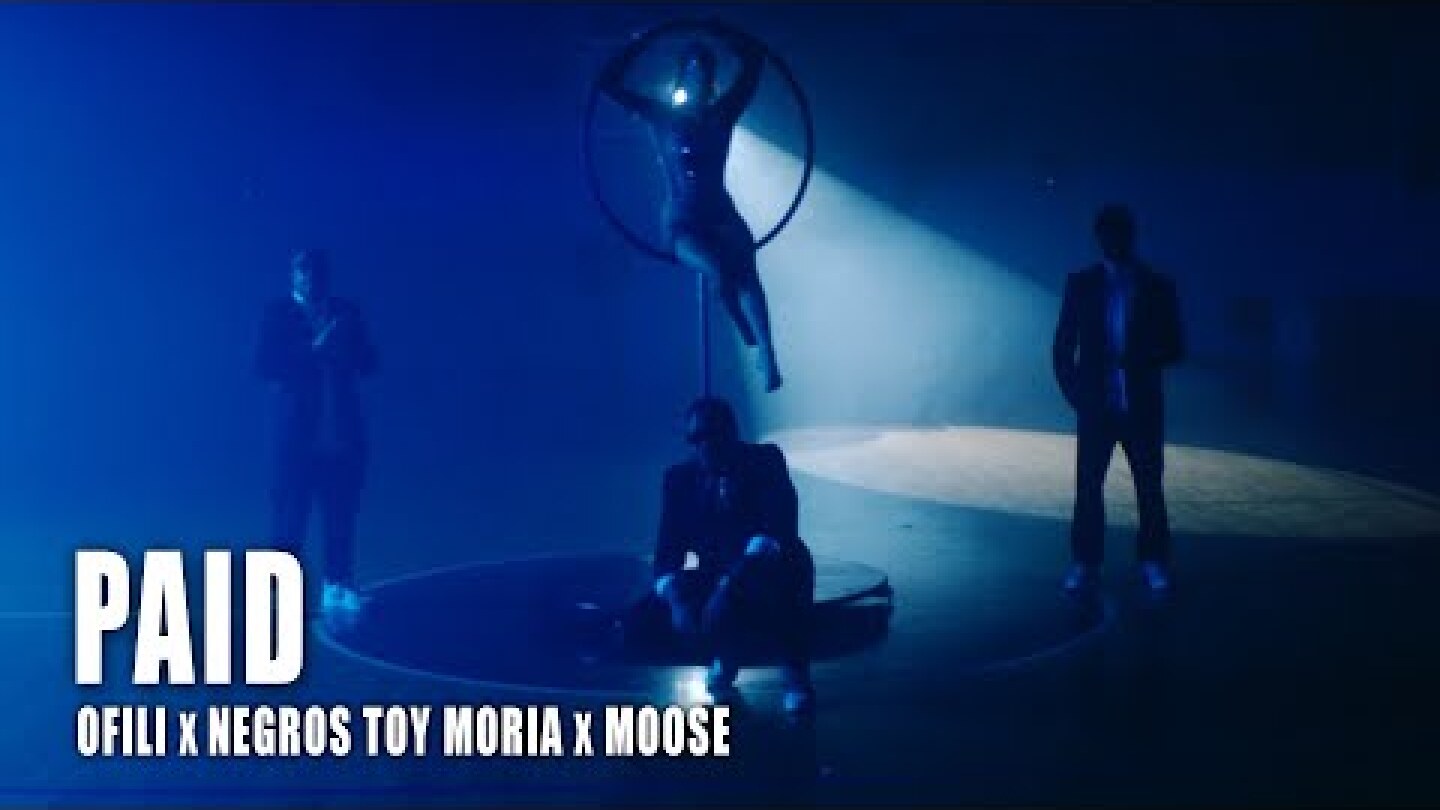 Ofili x Negros Tou Moria x Moose - PAID (Official Music Video)
