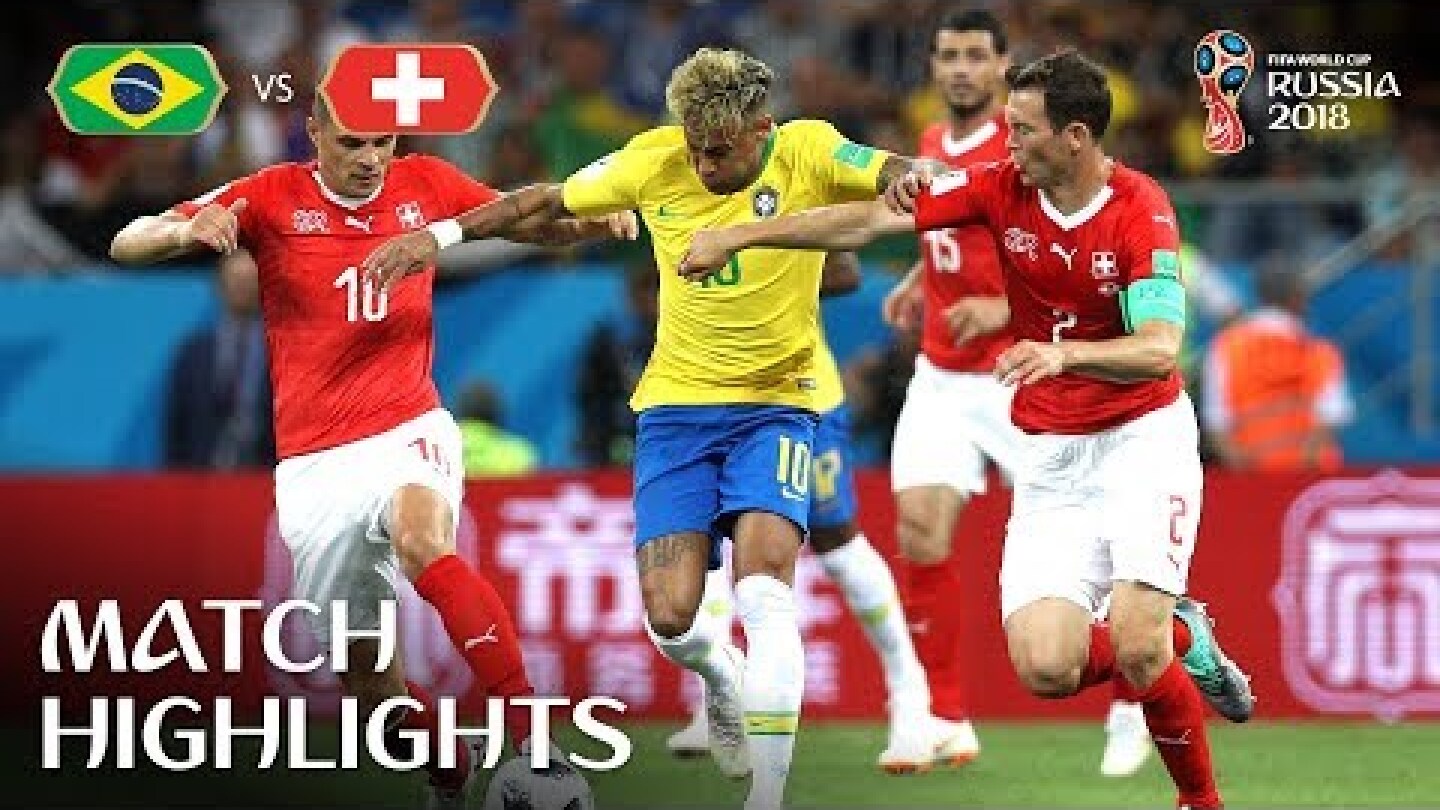 Brazil v Switzerland | 2018 FIFA World Cup | Match Highlights