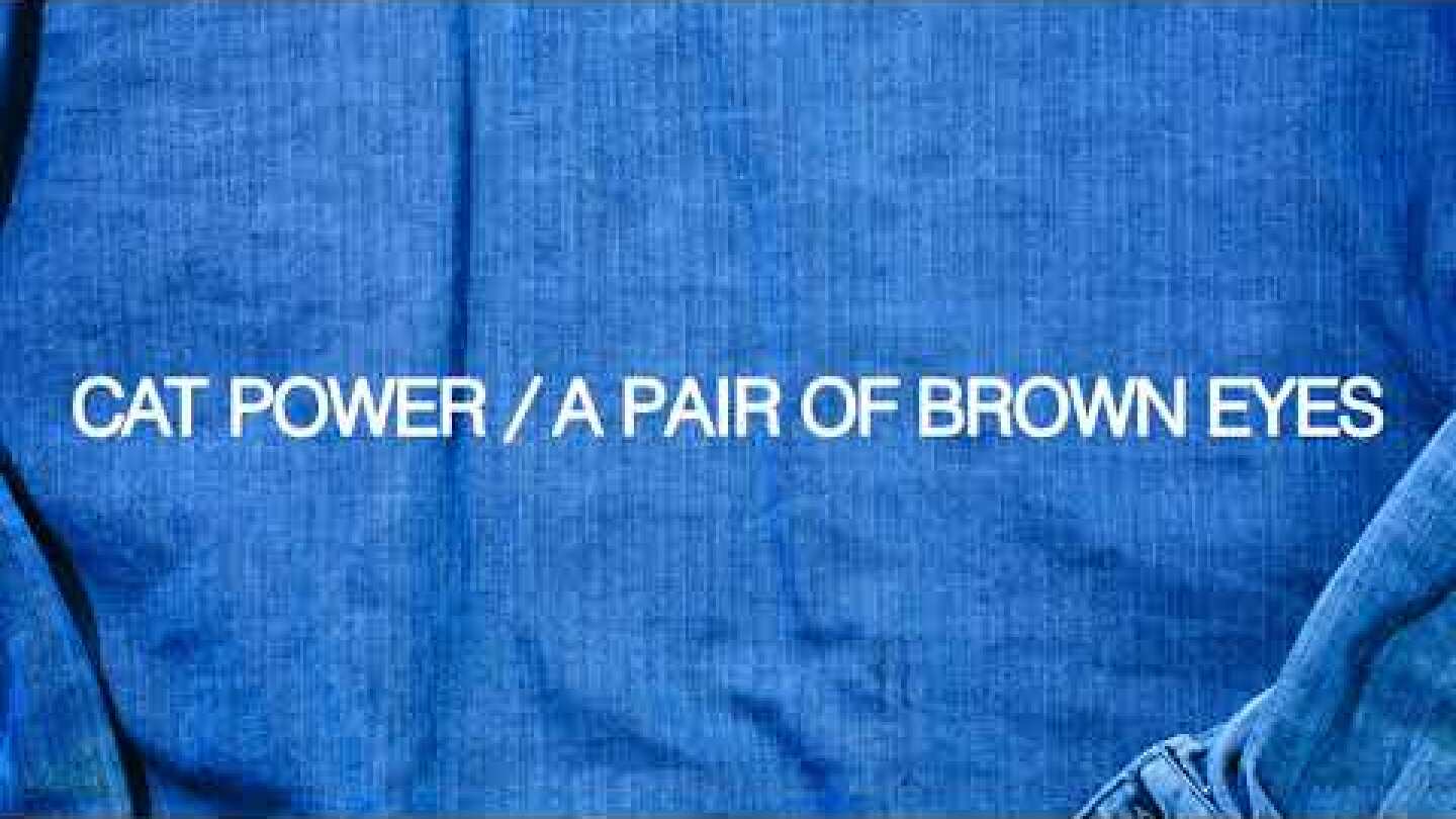 Cat Power - A Pair Of Brown Eyes (Official Audio)