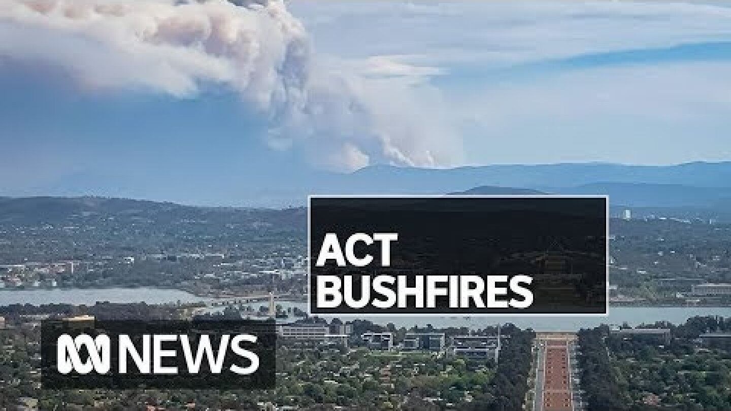 Canberra faces ‘most serious’ bushfire threat since 2003 | ABC News