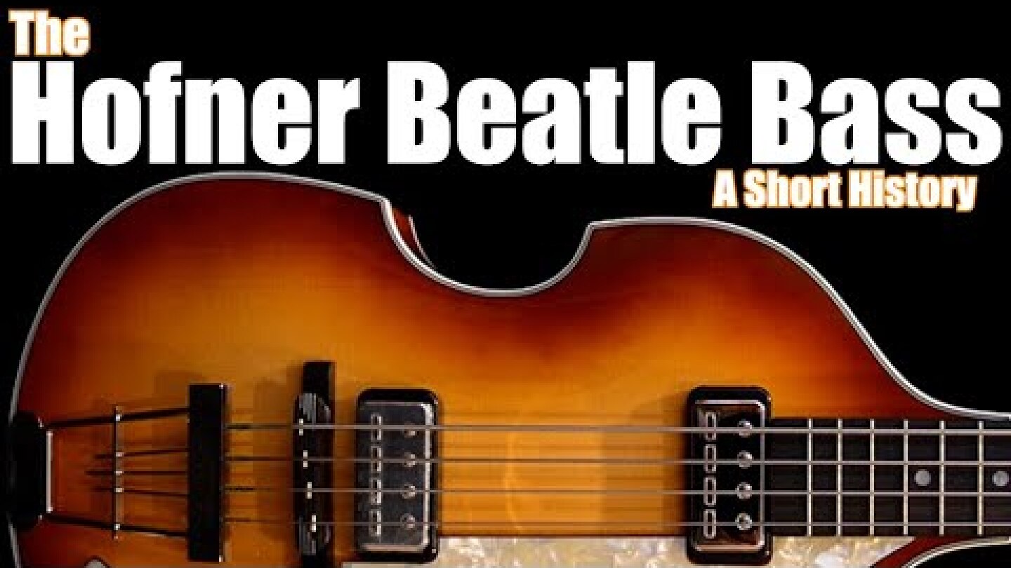 The Hofner Beatle Bass: A Short History