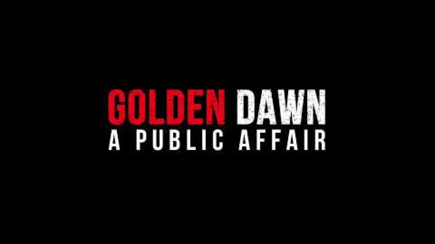 Golden Dawn a Public Affair Documentary - Teaser