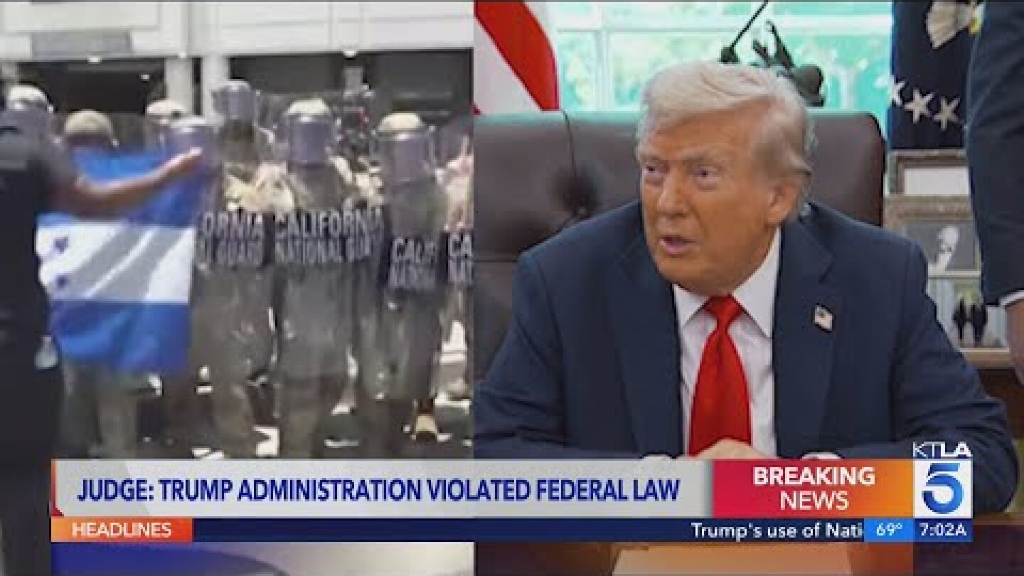 Trump’s use of National Guard during Los Angeles immigration protests is illegal, a judge rules