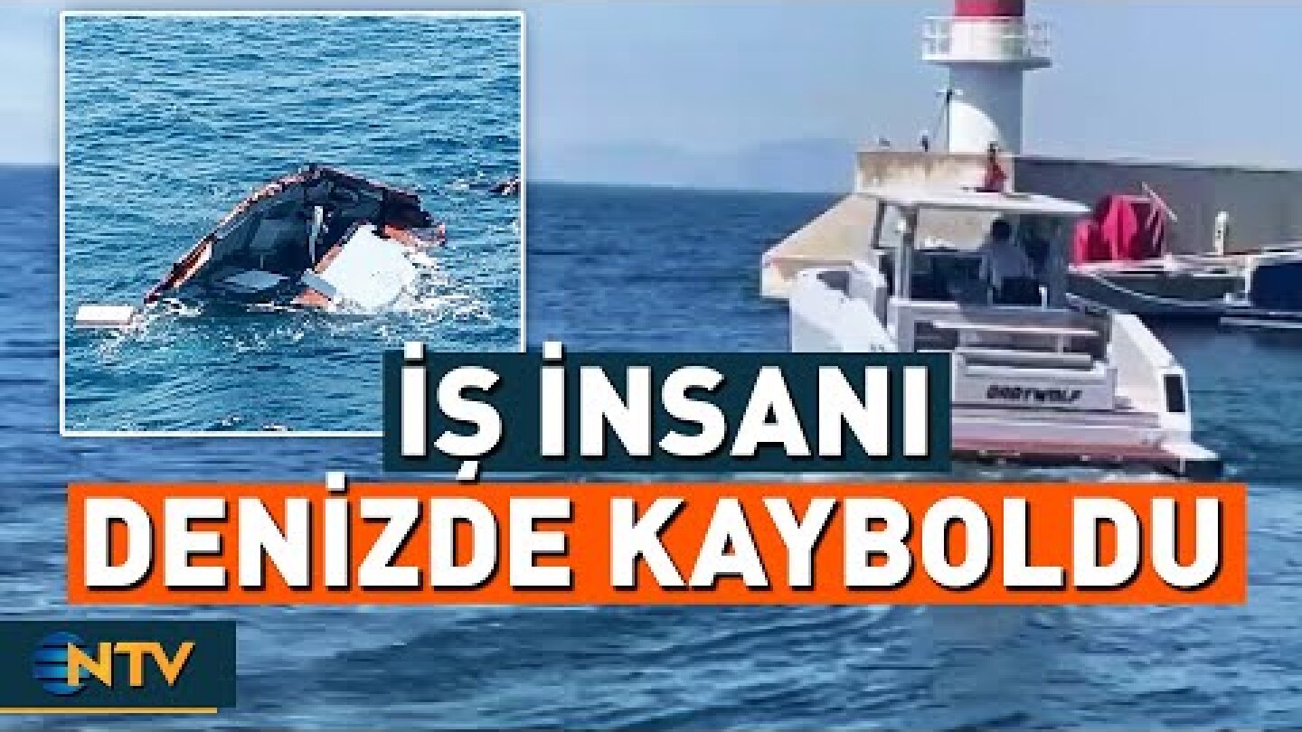 İş İnsanının Teknesi Parçalanmış Halde Bulundu! Kendisi Kayıp | NTV