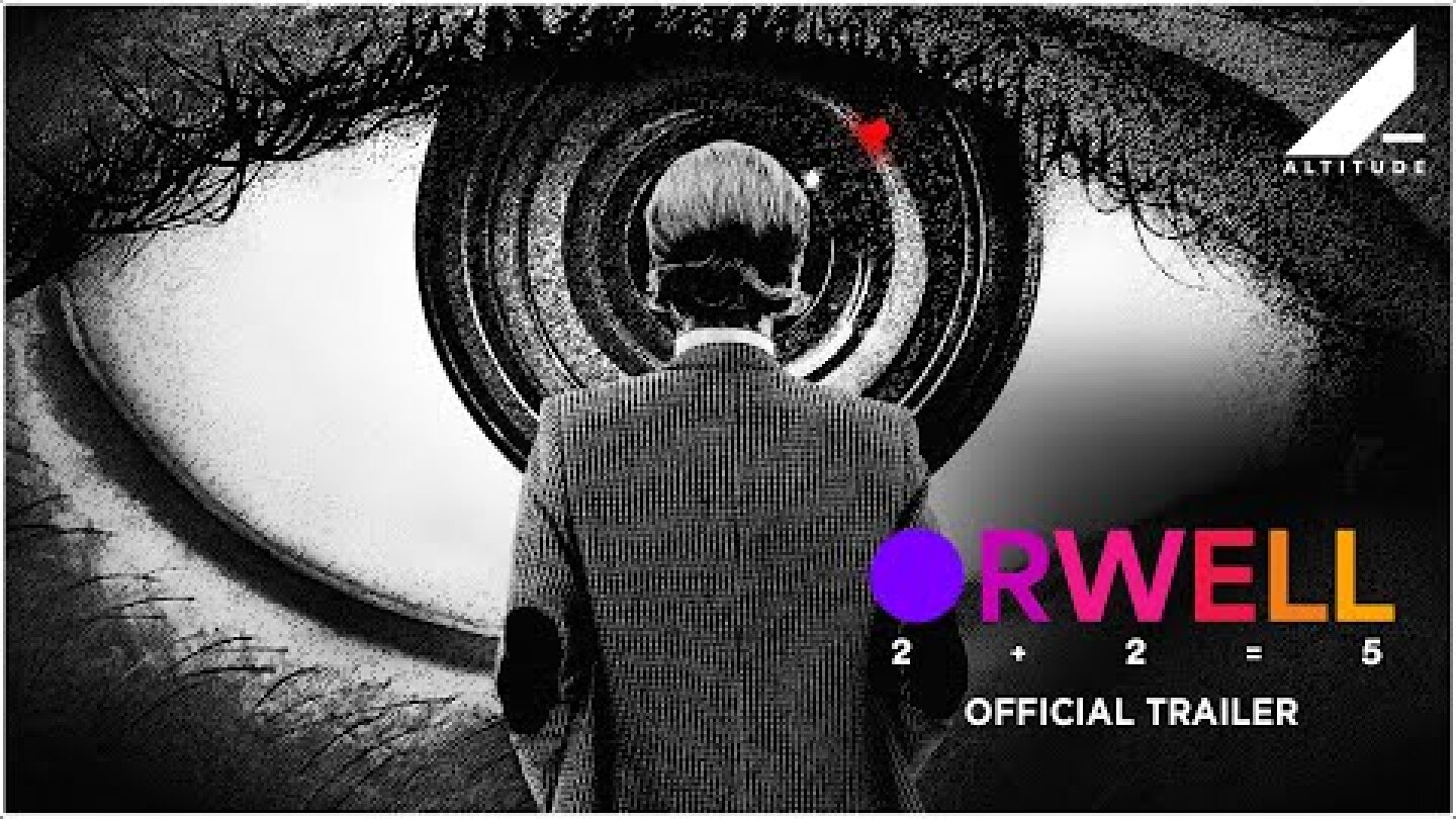 ORWELL: 2+2=5 | OFFICIAL TRAILER | IN CINEMAS MARCH 27 | Altitude Films