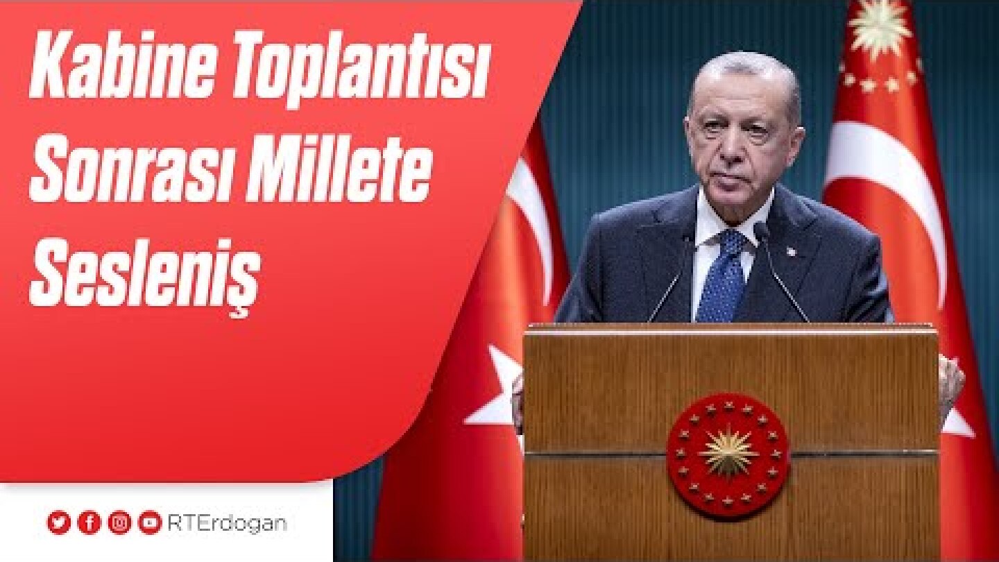 Kabine Toplantısı Sonrası Millete Sesleniş