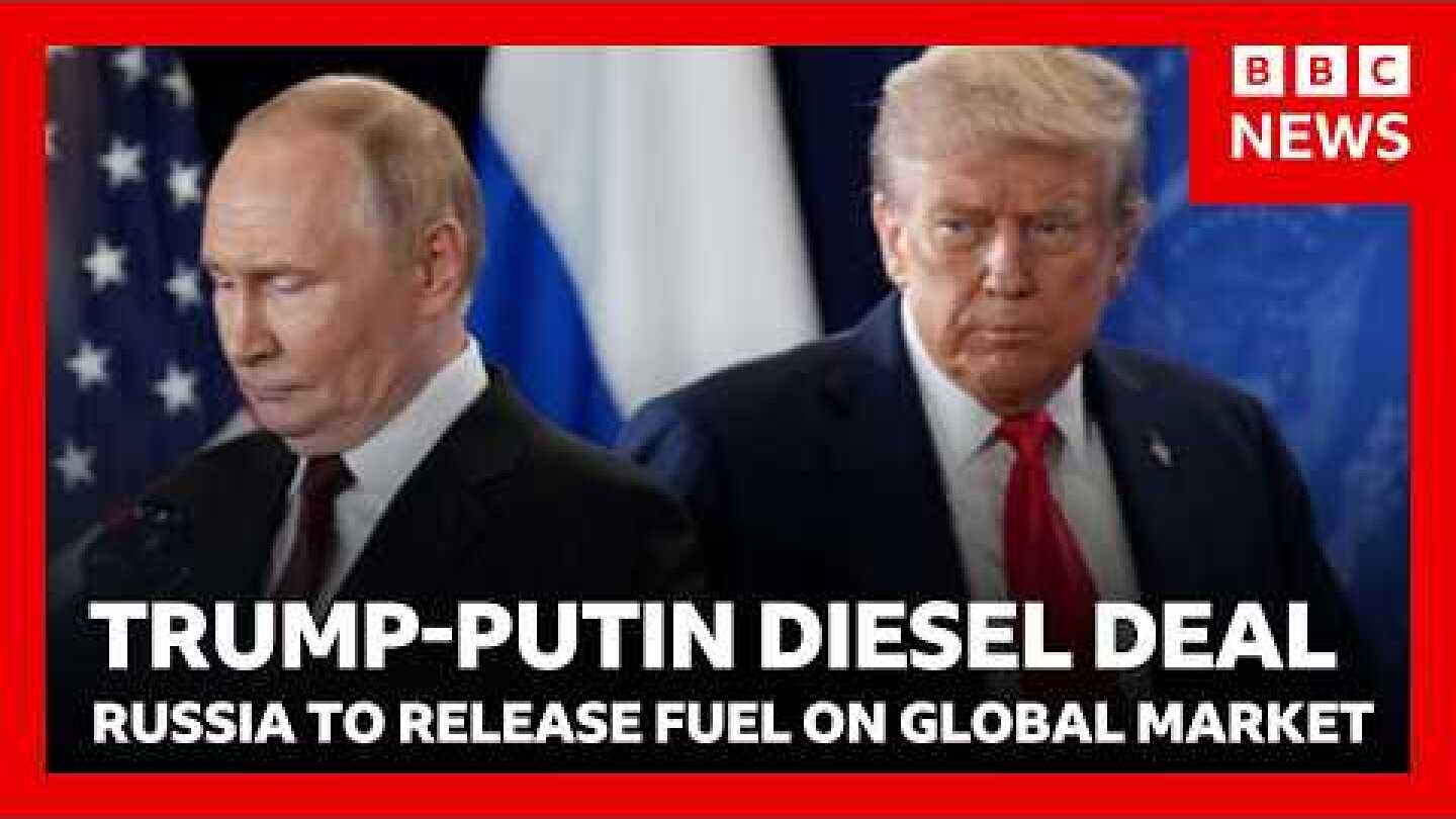 Donald Trump does deal with Russia to release diesel to global market | BBC News