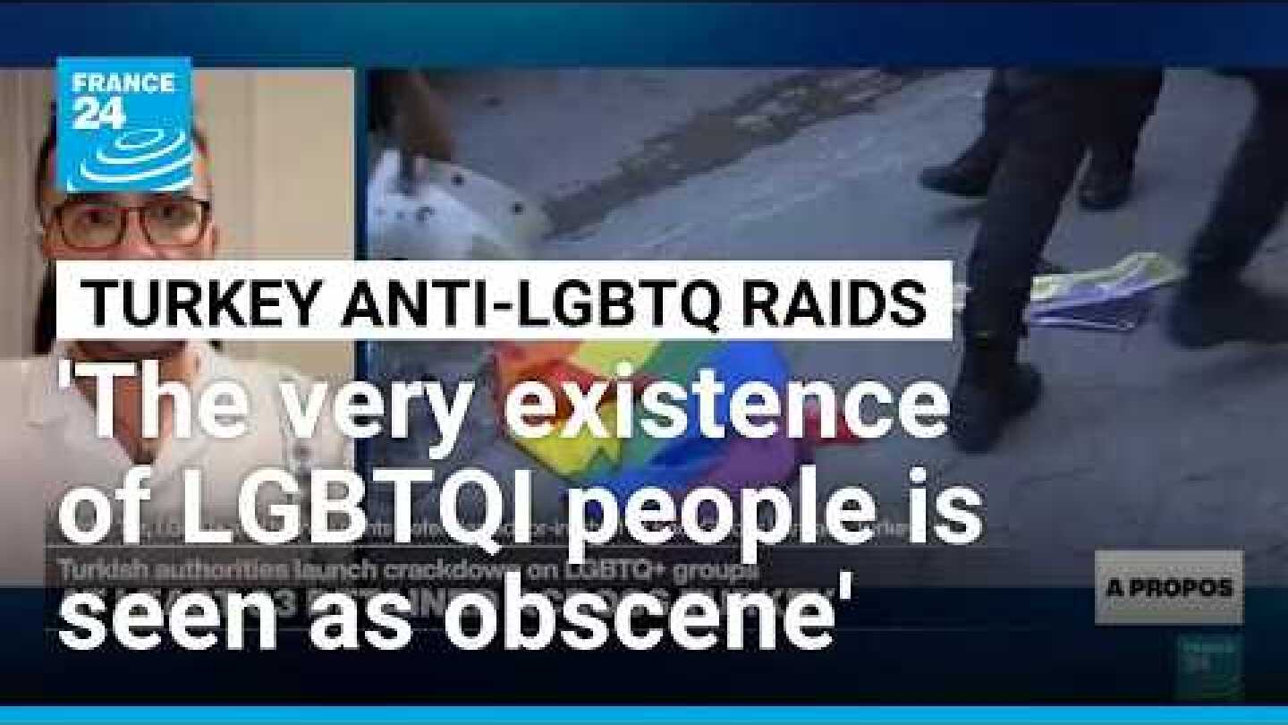 Dozens arrested in major anti-LGBTQ raids in Turkey • FRANCE 24 English
