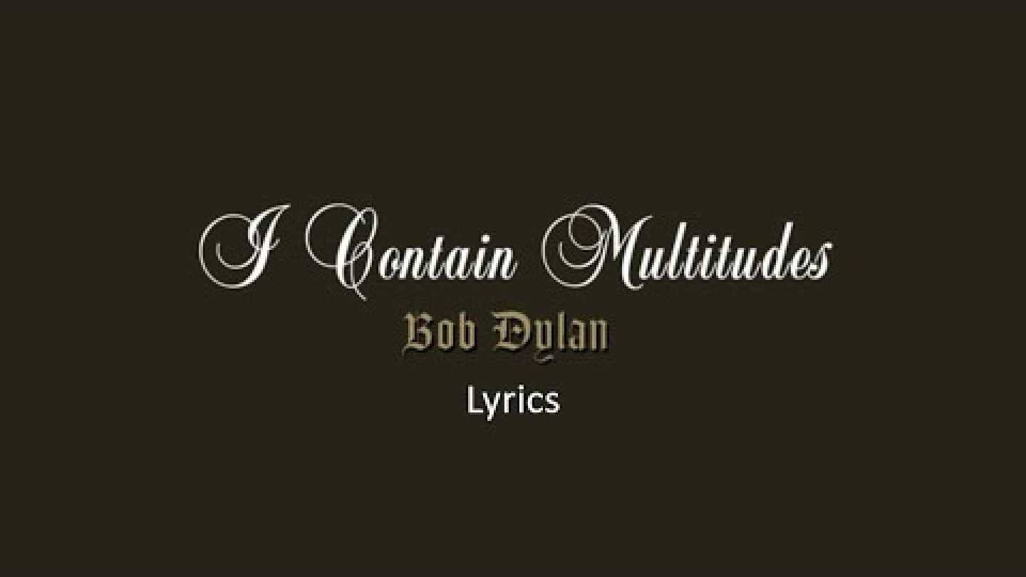 Bob Dylan - I Contain Multitudes (Lyrics)