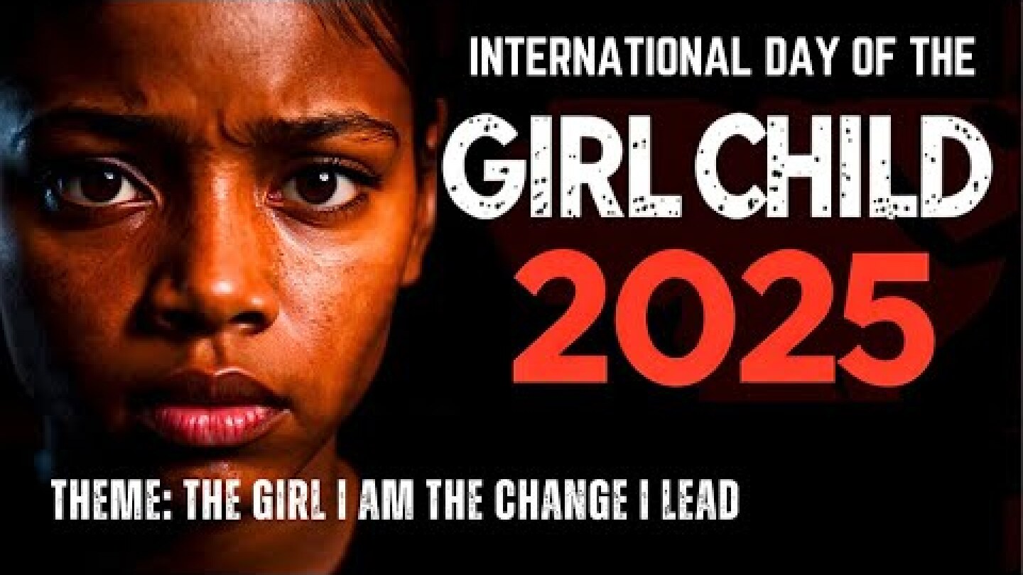 International Day of the Girl Child 2025 | Theme: The Girl I Am The Change I Lead