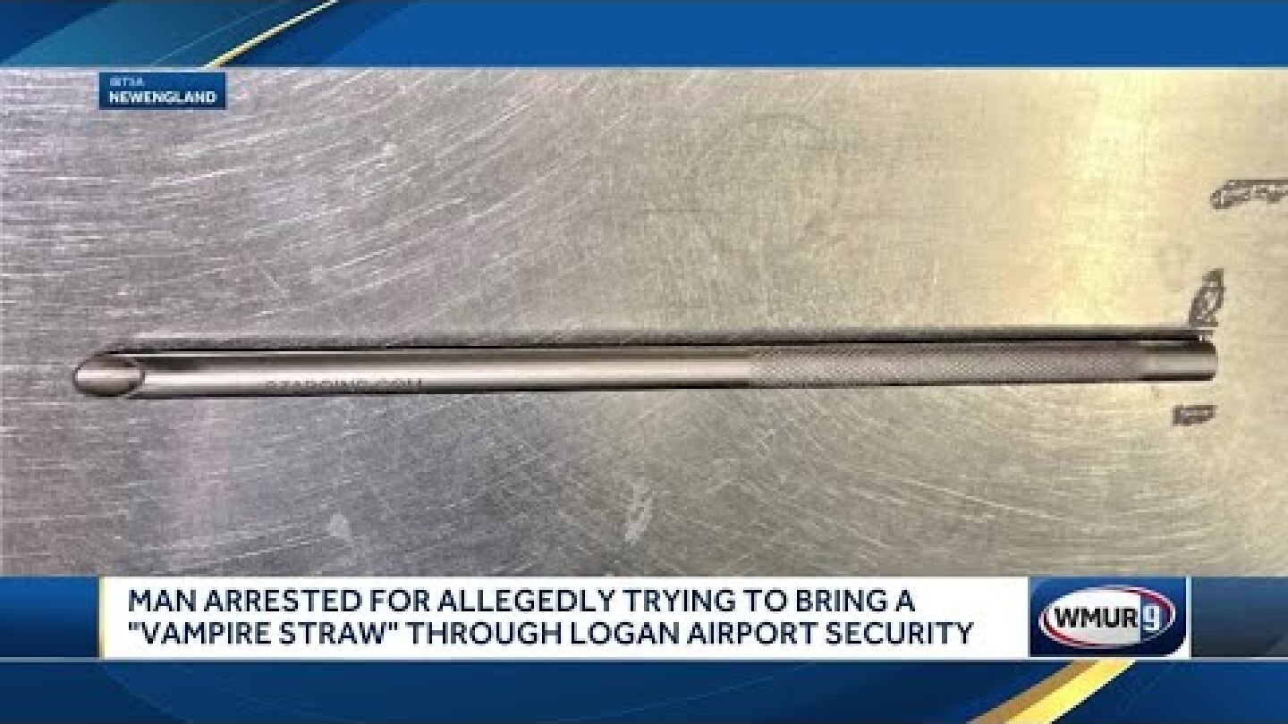 Man accused of trying to bring vampire straw through Logan Airport security