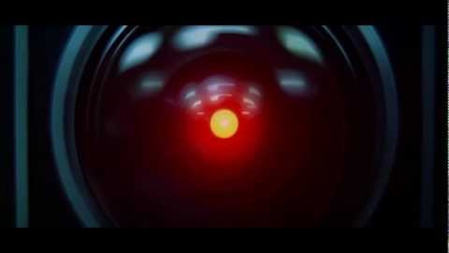 HAL 9000: "I'm sorry Dave, I'm afraid I can't do that"