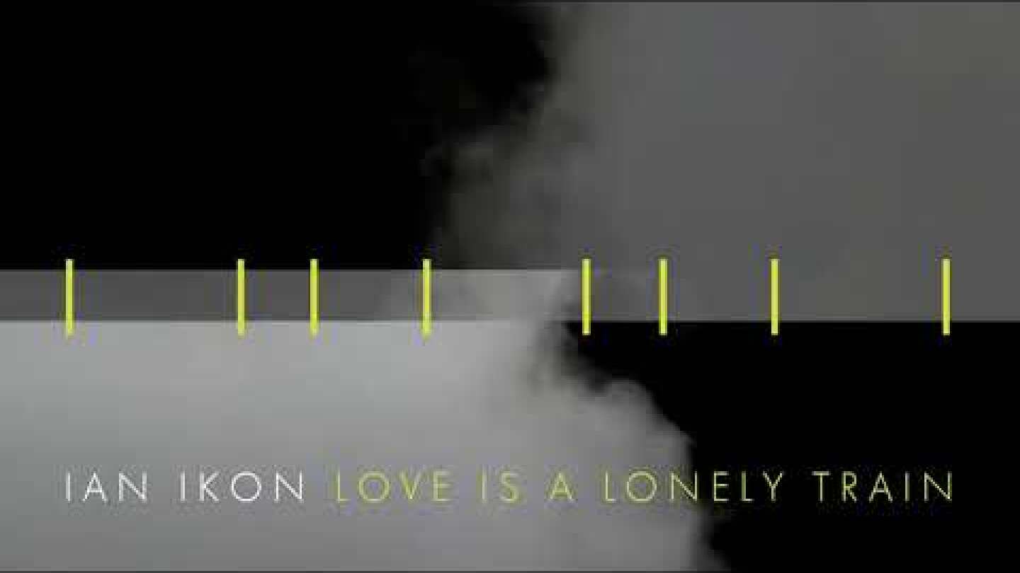 Ian Ikon - Love Is A Lonely Train (Official Audio Release)