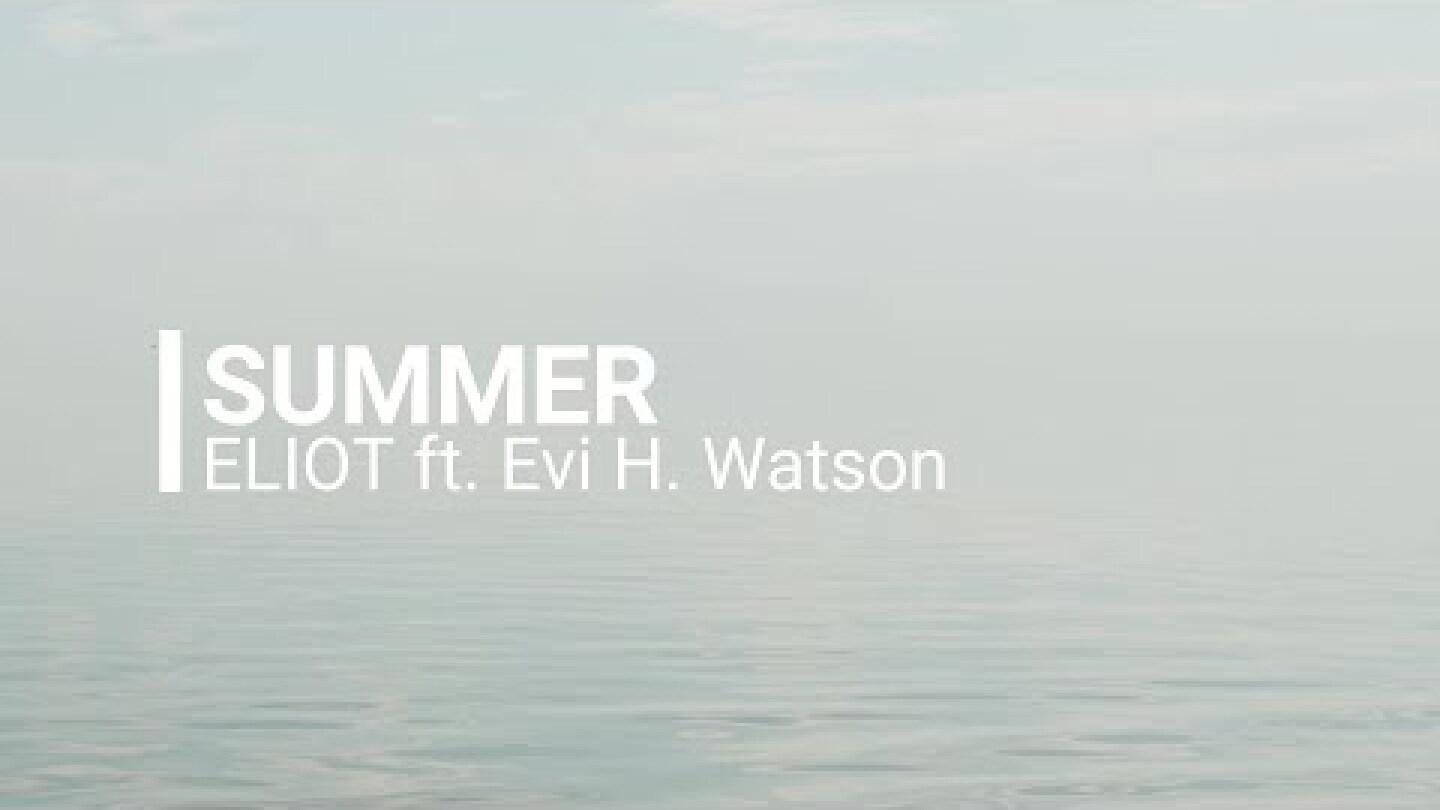 ELIOT - Summer ft. Evi H. Watson