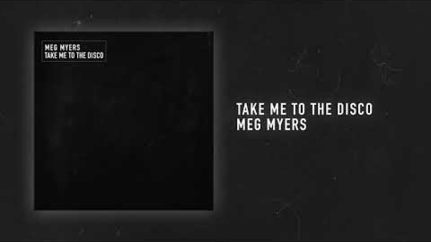 Meg Myers - Take Me To The Disco [Audio Only]