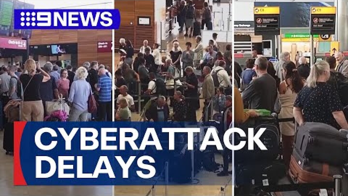 Cyberattack causes mass delays at European airports | 9 News Australia
