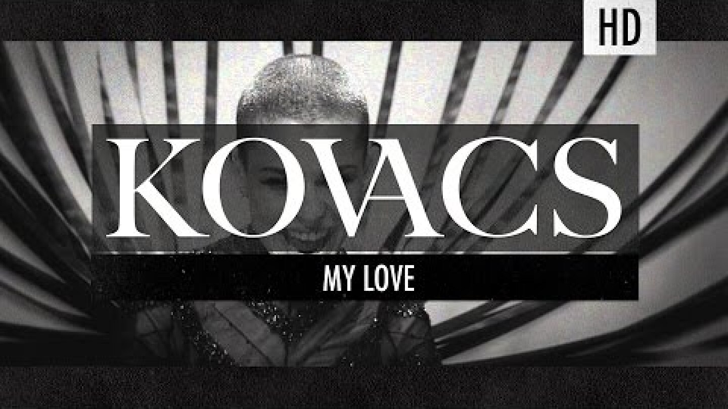 Kovacs - My Love (Official Video)